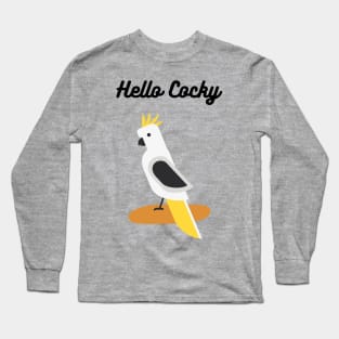 Hello Cocky Cockatoo Australian Long Sleeve T-Shirt